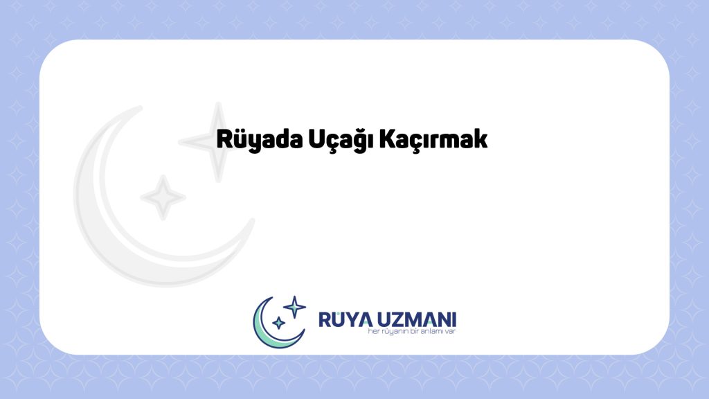 Rüya Uzmanı - Rüyada Uçağı Kaçırmak - Rüyada Uçağı Kaçırmak Ne Anlama Gelir?