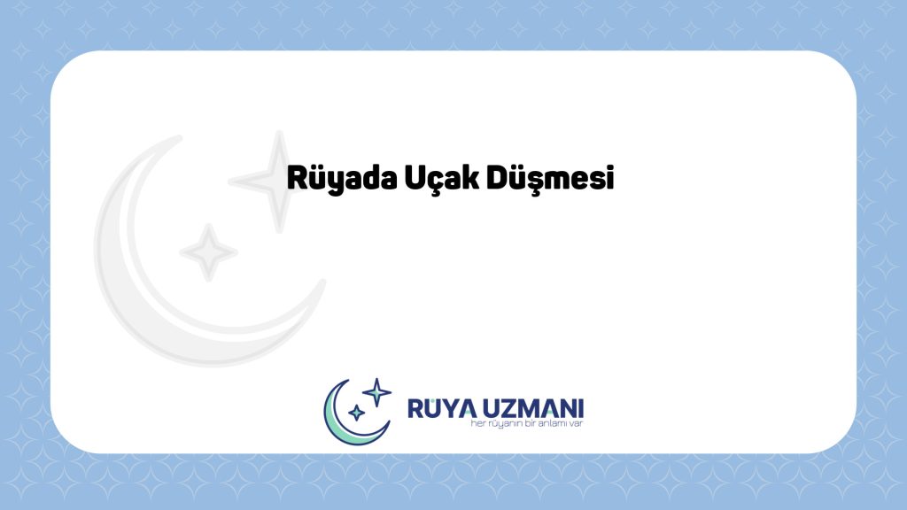 Rüya Uzmanı - Rüyada Uçak Düşmesi - Rüyada Uçak Düşmesi Ne Anlama Gelir?