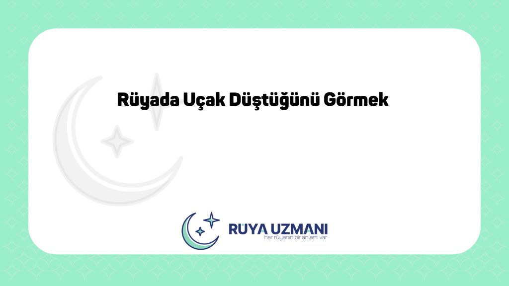 Rüya Uzmanı - Rüyada Uçak Düştüğünü Görmek - Rüyada Uçak Düştüğünü Görmek Ne Anlama Gelir?