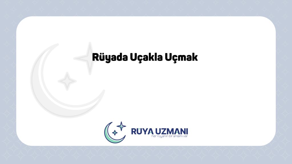 Rüya Uzmanı - Rüyada Uçakla Uçmak - Rüyada Uçakla Uçmak Ne Anlama Gelir?