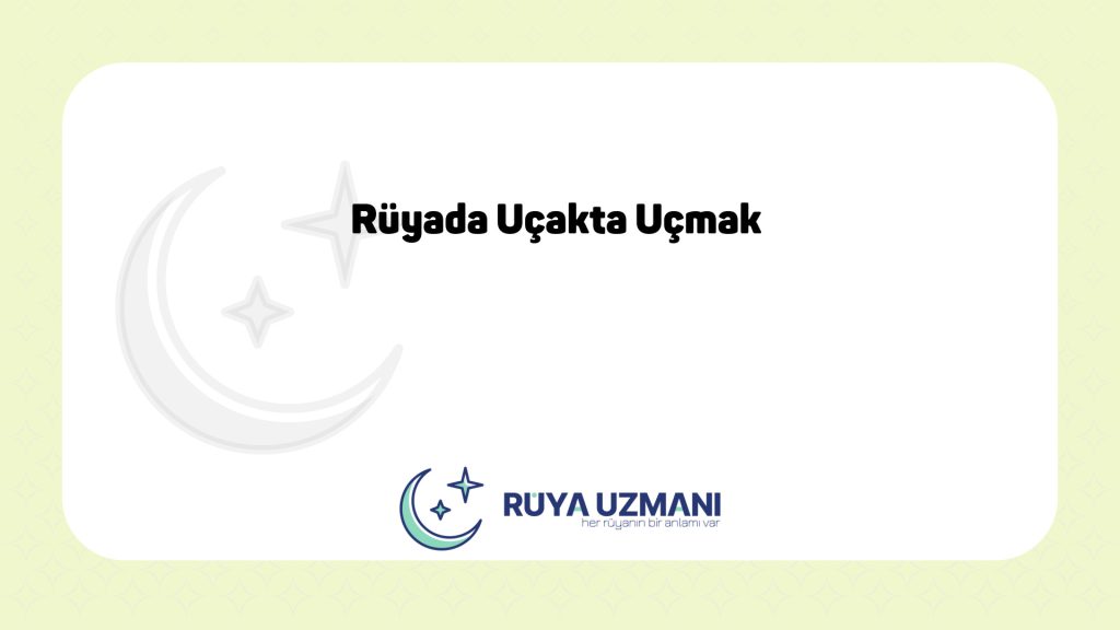 Rüya Uzmanı - Rüyada Uçakta Uçmak - Rüyada Uçakta Uçmak Ne Anlama Gelir?