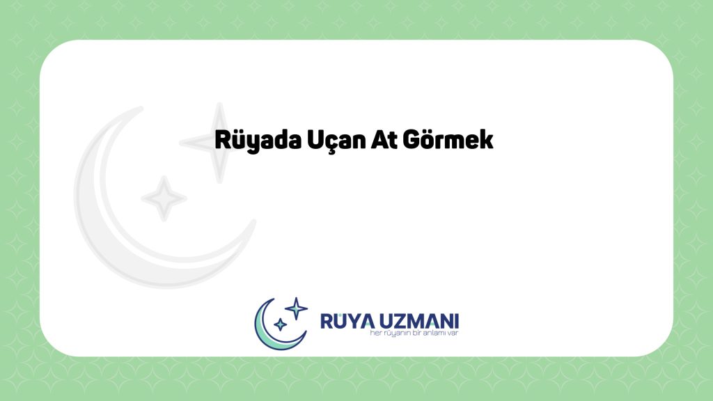 Rüya Uzmanı - Rüyada Uçan At Görmek - Rüyada Uçan At Görmek Ne Anlama Gelir?