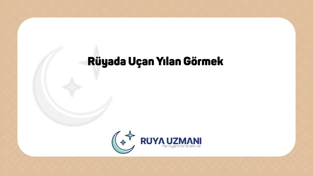 Rüya Uzmanı - Rüyada Uçan Yılan Görmek - Rüyada Uçan Yılan Görmek Ne Anlama Gelir?