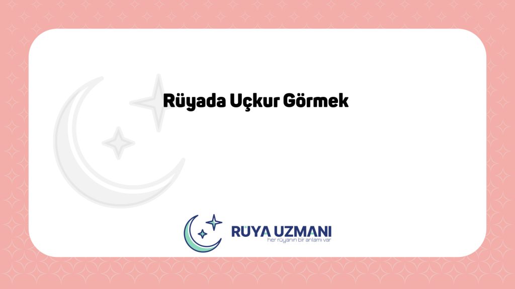 Rüya Uzmanı - Rüyada Uçkur Görmek - Rüyada Uçkur Görmek Ne Anlama Gelir?