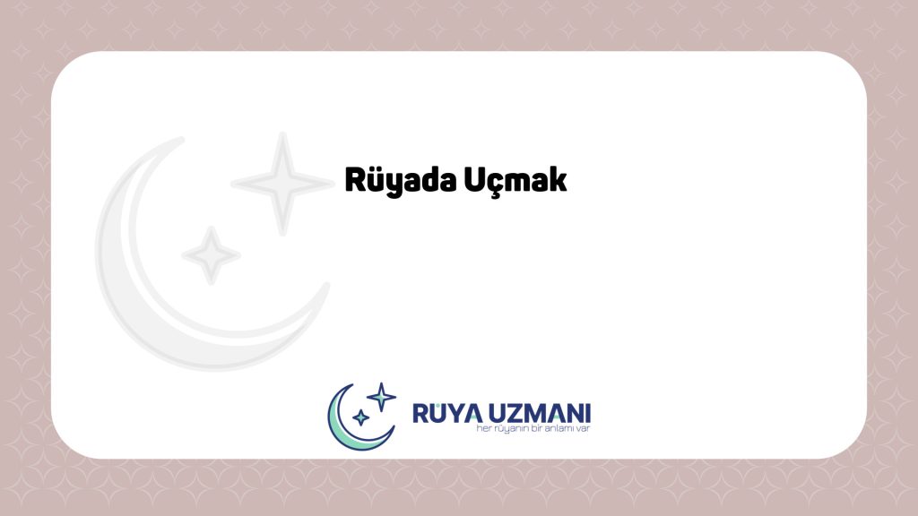 Rüya Uzmanı - Rüyada Uçmak - Rüyada Uçmak Ne Anlama Gelir?