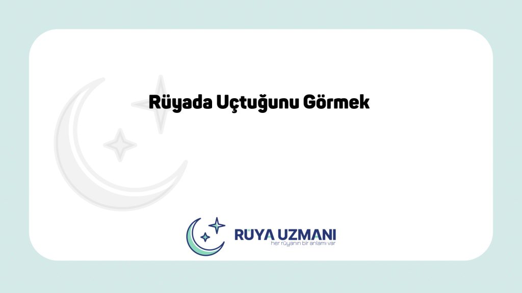 Rüya Uzmanı - Rüyada Uçtuğunu Görmek - Rüyada Uçtuğunu Görmek Ne Anlama Gelir?
