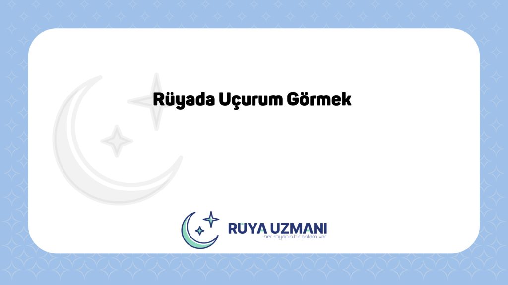 Rüya Uzmanı - Rüyada Uçurum Görmek - Rüyada Uçurum Görmek Ne Anlama Gelir?