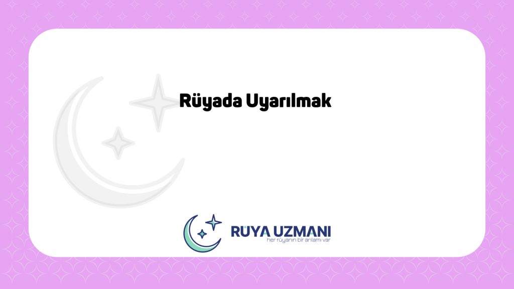 Rüya Uzmanı - Rüyada Uyarılmak - Rüyada Uyarılmak Ne Anlama Gelir?
