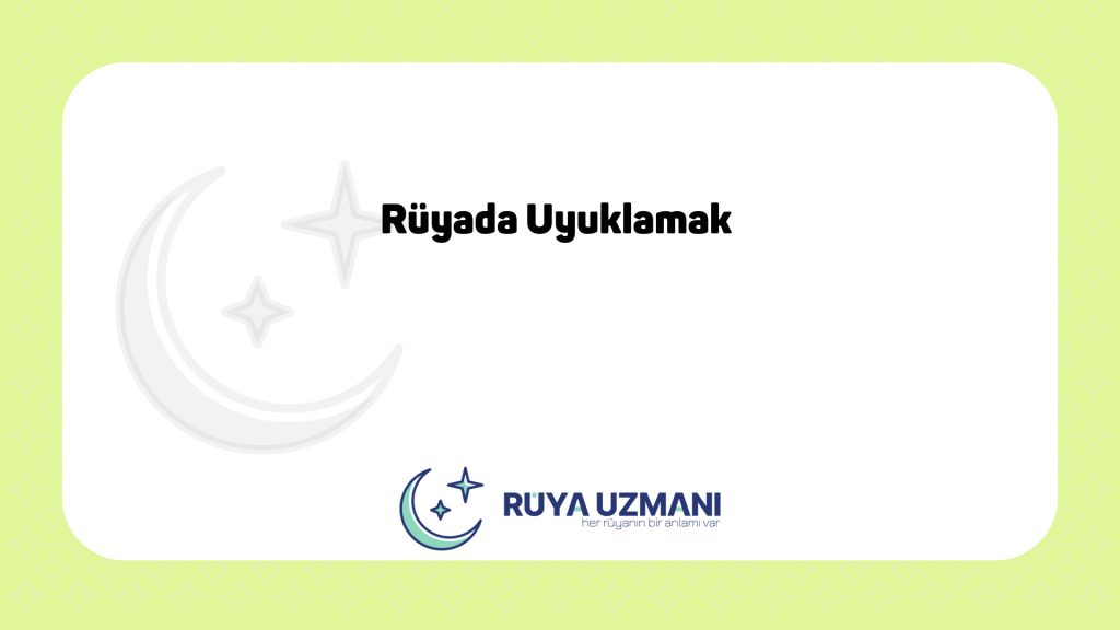 Rüya Uzmanı - Rüyada Uyuklamak - Rüyada Uyuklamak Ne Anlama Gelir?