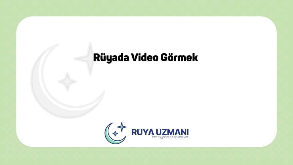 Rüya Uzmanı - Rüyada Video Görmek - Rüyada Video Görmek Ne Anlama Gelir?