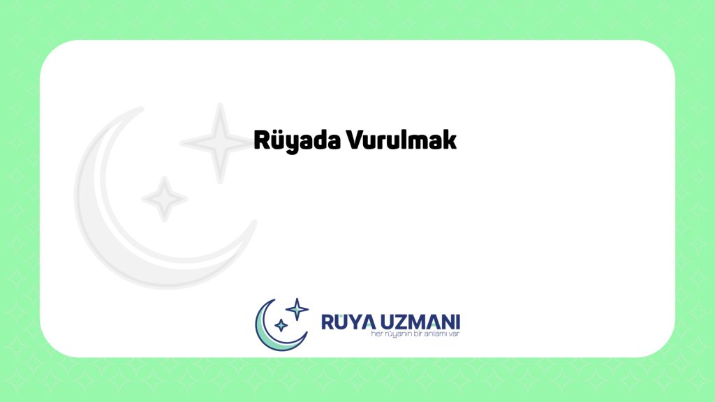 Rüya Uzmanı - Rüyada Vurulmak - Rüyada Vurulmak Ne Anlama Gelir?