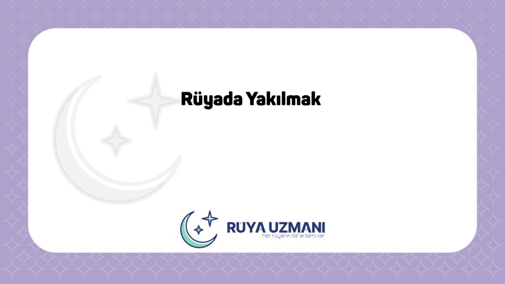 Rüya Uzmanı - Rüyada Yakılmak - Rüyada Yakılmak Ne Anlama Gelir?