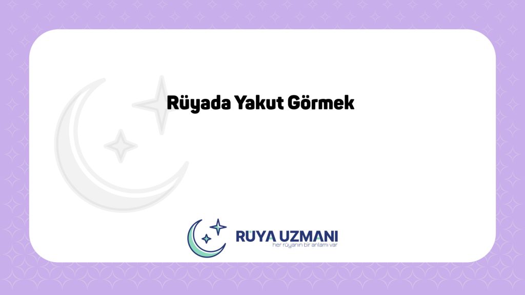 Rüya Uzmanı - Rüyada Yakut Görmek - Rüyada Yakut Görmek Ne Anlama Gelir?