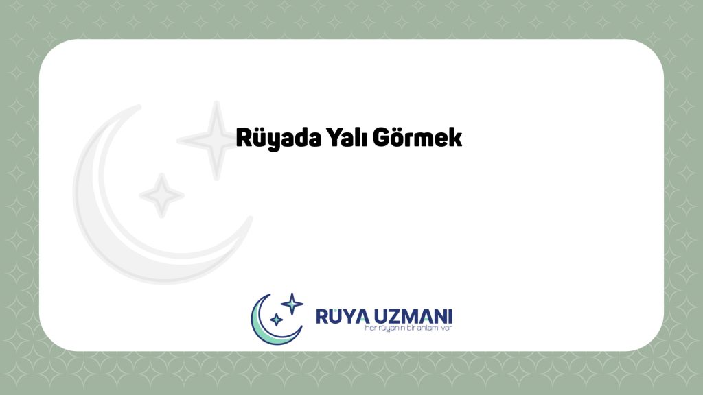 Rüya Uzmanı - Rüyada Yalı Görmek - Rüyada Yalı Görmek Ne Anlama Gelir?