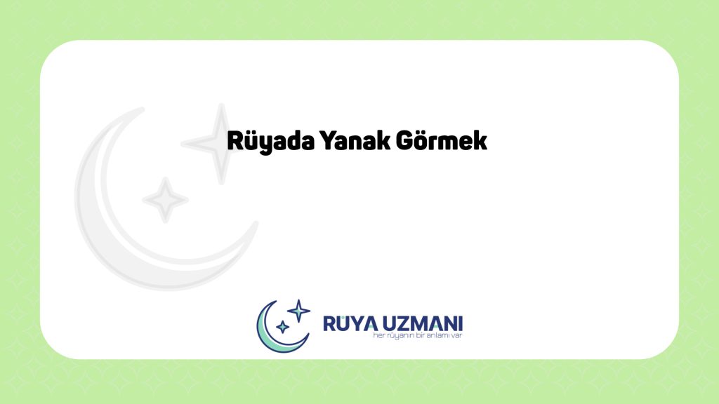 Rüya Uzmanı - Rüyada Yanak Görmek - Rüyada Yanak Görmek Ne Anlama Gelir?