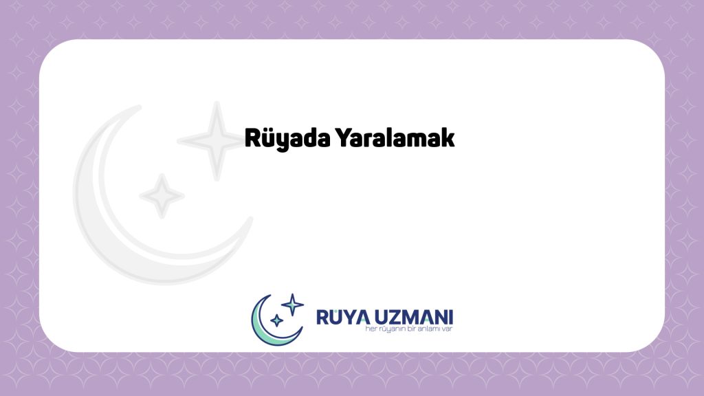 Rüya Uzmanı - Rüyada Yaralamak - Rüyada Yaralamak Ne Anlama Gelir?