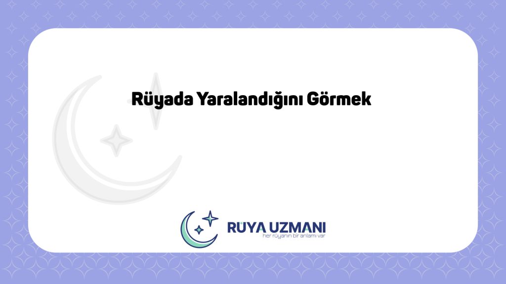 Rüya Uzmanı - Rüyada Yaralandığını Görmek - Rüyada Yaralandığını Görmek Ne Anlama Gelir?