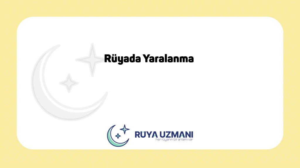 Rüya Uzmanı - Rüyada Yaralanma - Rüyada Yaralanma Ne Anlama Gelir?