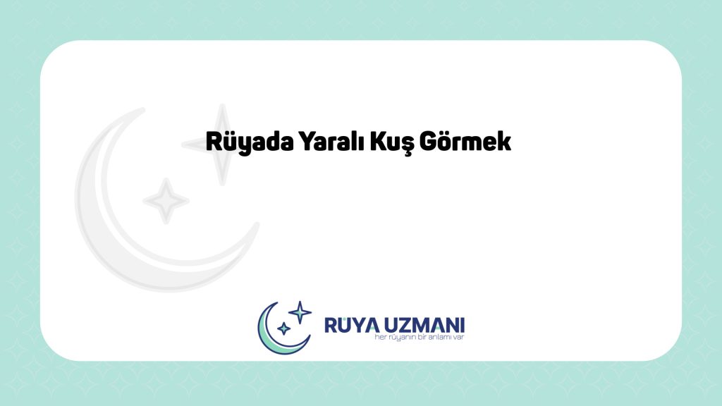 Rüya Uzmanı - Rüyada Yaralı Kuş Görmek - Rüyada Yaralı Kuş Görmek Ne Anlama Gelir?