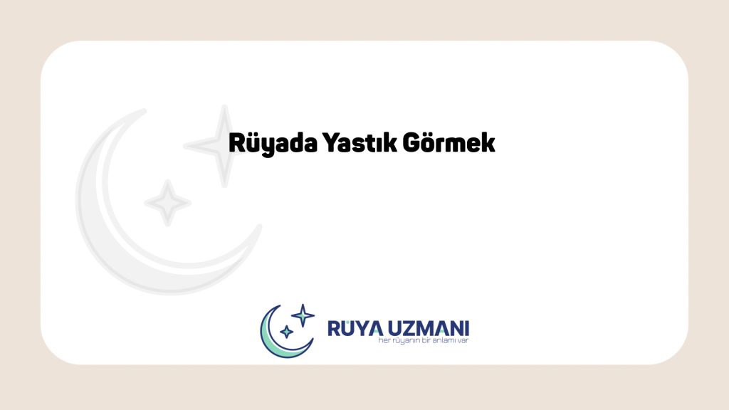Rüya Uzmanı - Rüyada Yastık Görmek - Rüyada Yastık Görmek Ne Anlama Gelir?