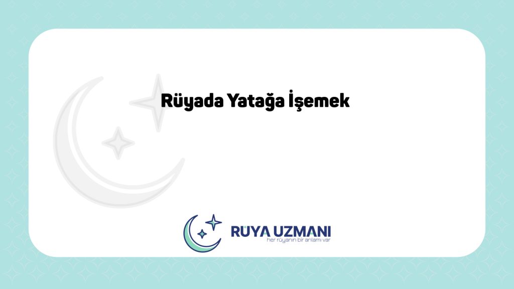 Rüya Uzmanı - Rüyada Yatağa İşemek - Rüyada Yatağa İşemek Ne Anlama Gelir?