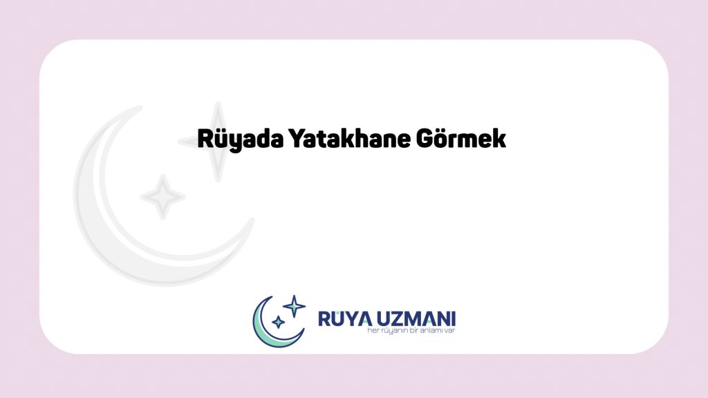 Rüya Uzmanı - Rüyada Yatakhane Görmek - Rüyada Yatakhane Görmek Ne Anlama Gelir?