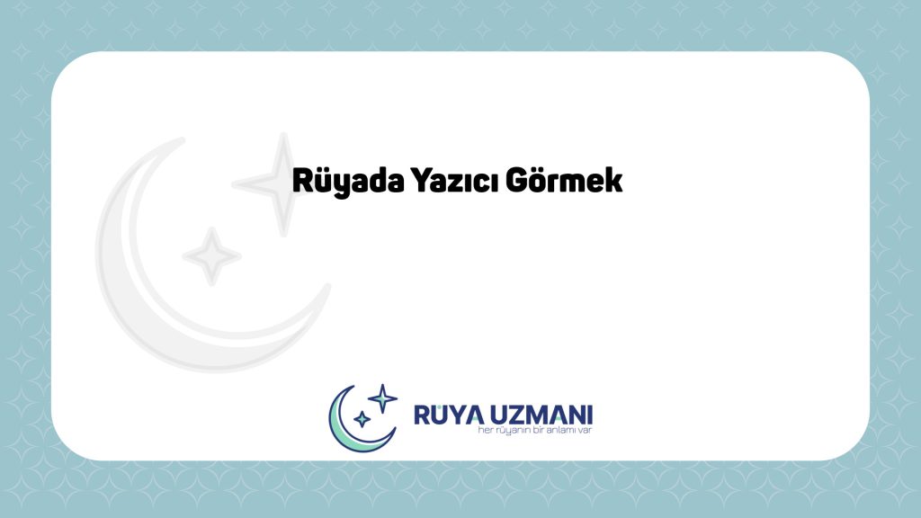 Rüya Uzmanı - Rüyada Yazıcı Görmek - Rüyada Yazıcı Görmek Ne Anlama Gelir?