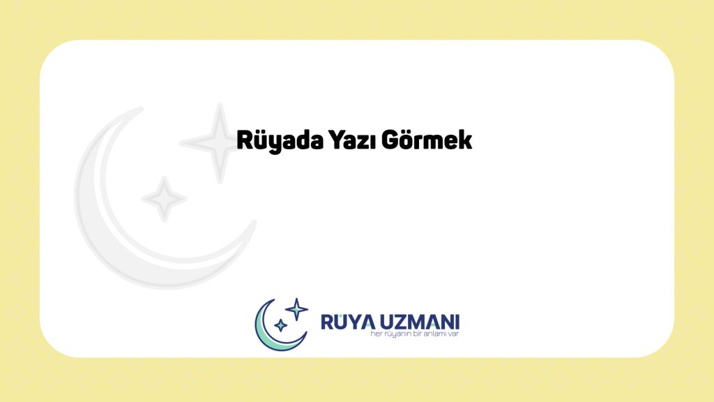 Rüya Uzmanı - Rüyada Yazı Görmek - Rüyada Yazı Görmek Ne Anlama Gelir?