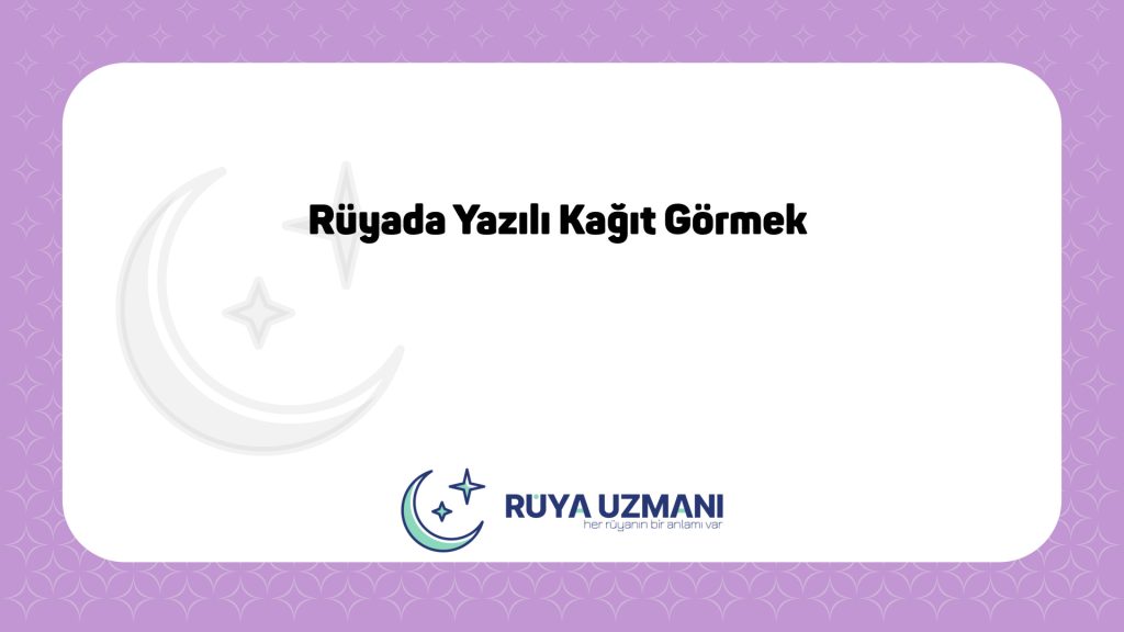 Rüya Uzmanı - Rüyada Yazılı Kağıt Görmek - Rüyada Yazılı Kağıt Görmek Ne Anlama Gelir?
