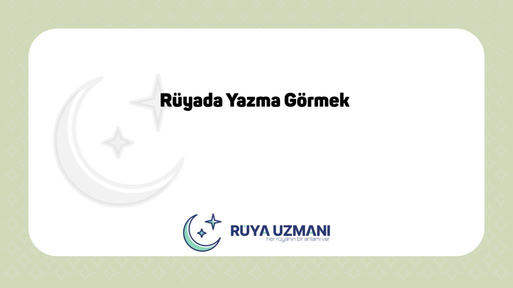 Rüya Uzmanı - Rüyada Yazma Görmek - Rüyada Yazma Görmek Ne Anlama Gelir?