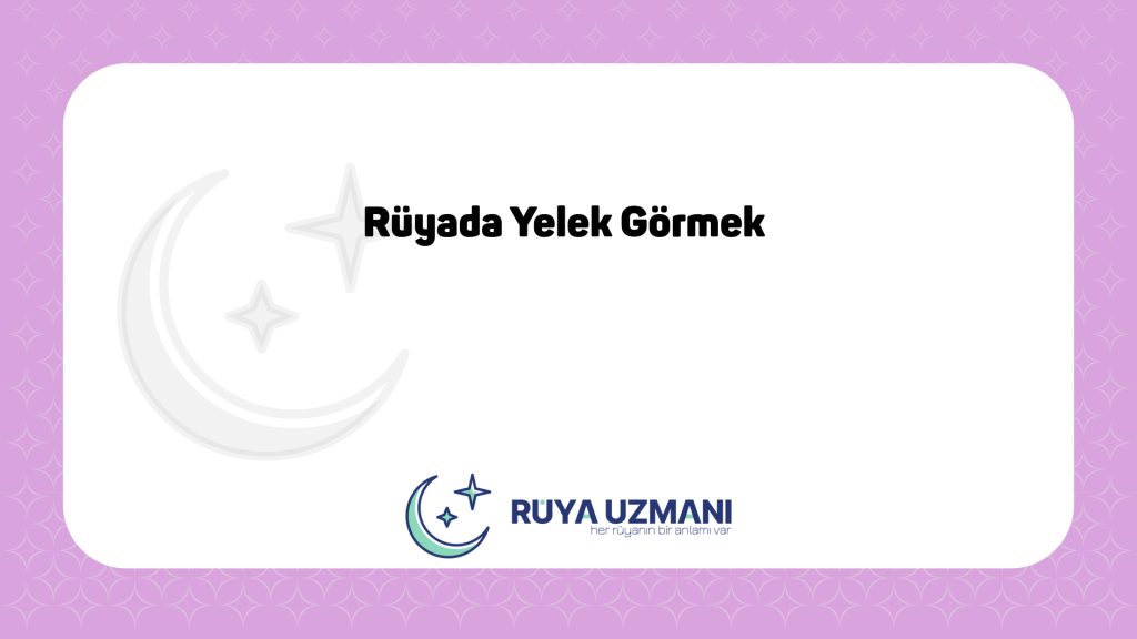 Rüya Uzmanı - Rüyada Yelek Görmek - Rüyada Yelek Görmek Ne Anlama Gelir?