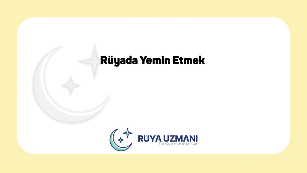 Rüya Uzmanı - Rüyada Yemin Etmek - Rüyada Yemin Etmek Ne Anlama Gelir?