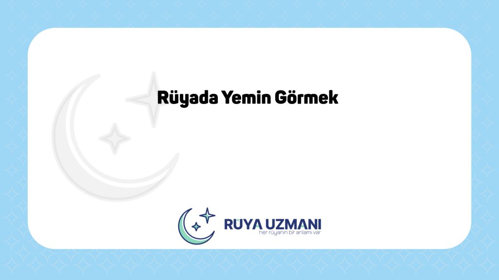 Rüya Uzmanı - Rüyada Yemin Görmek - Rüyada Yemin Görmek Ne Anlama Gelir?