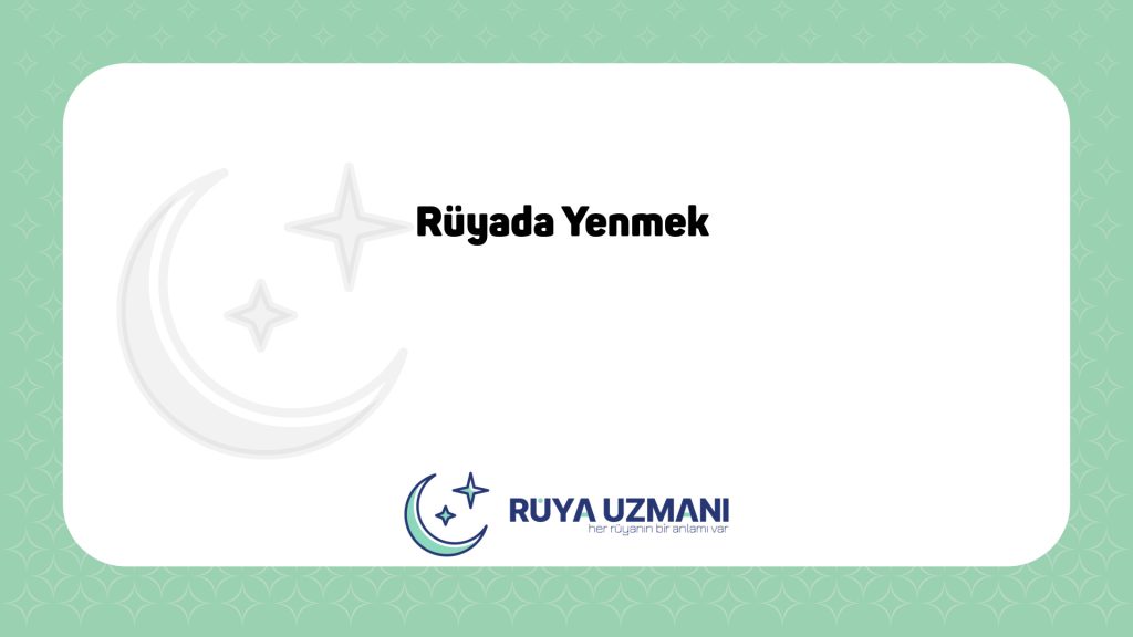 Rüya Uzmanı - Rüyada Yenmek - Rüyada Yenmek Ne Anlama Gelir?