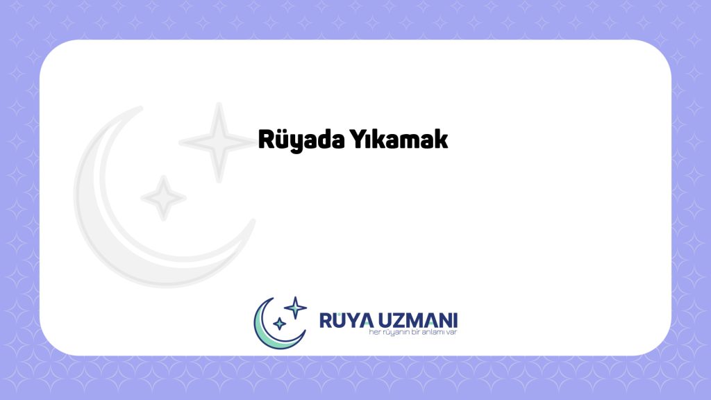 Rüya Uzmanı - Rüyada Yıkamak - Rüyada Yıkamak Ne Anlama Gelir?