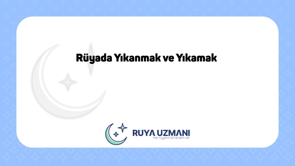 Rüya Uzmanı - Rüyada Yıkanmak ve Yıkamak - Rüyada Yıkanmak ve Yıkamak Ne Anlama Gelir?