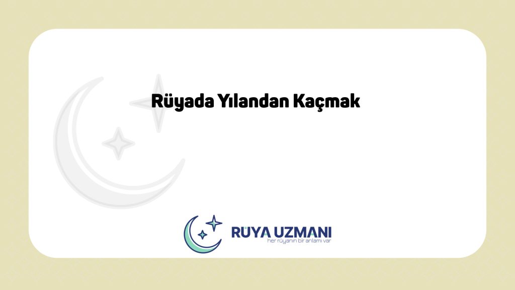Rüya Uzmanı - Rüyada Yılandan Kaçmak - Rüyada Yılandan Kaçmak Ne Anlama Gelir?