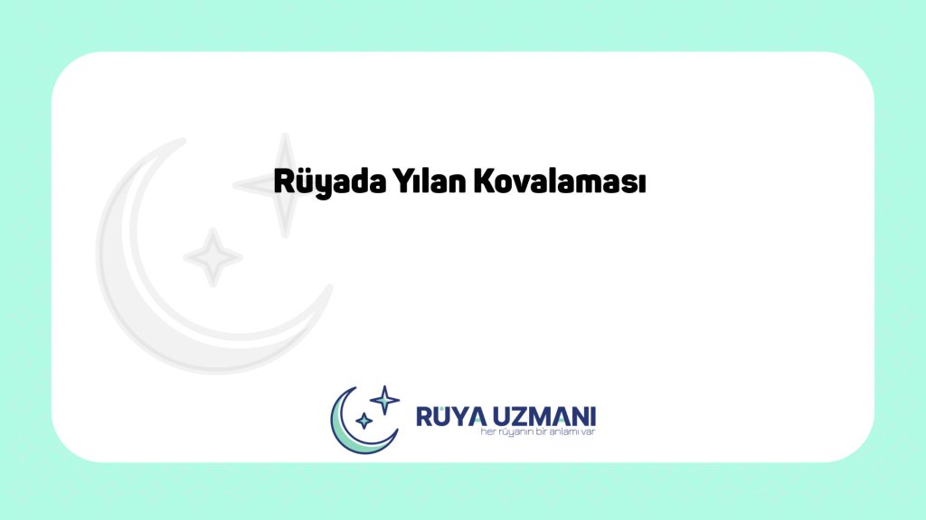 Rüya Uzmanı - Rüyada Yılan Kovalaması - Rüyada Yılan Kovalaması Ne Anlama Gelir?